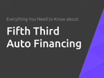 Fifth Third Auto Financing: Everything You Need to Know