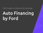 Auto Financing by Ford: The Full Guide to Options and Savings